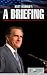 Mitt Romney: A Briefing