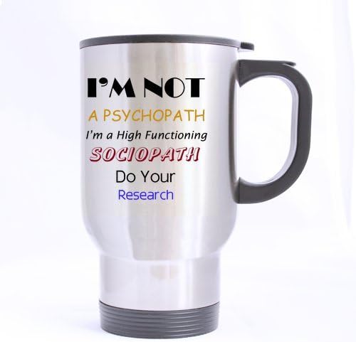 14oz Funny Quotes & Sayings I'm Not a Psychopath, I'm a High-functioning Sociopath Theme Best Choice (Sliver) Mug Stainless Steel Travel Mugs
