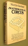 Mathematical Circus: More Games, Puzzles, Paradoxes, and Other Mathematical Entertainments from Scientific American
