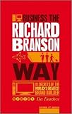 Business the Richard Branson Way: 10 Secrets of  the World's Greatest Brand Builder (Big Shots Series)