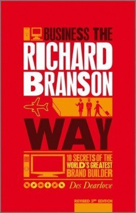 Business the Richard Branson Way: 10 Secrets of the World's Greatest Brand Builder (Big Shots Series)