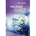 Heilende Worte - Die Kraft der Gebete als Schl�ssel zur Heilung