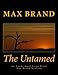 The Untamed An Unabridged Large Print Max Brand Western: The Complete & Unabridged Original Classic Western (Summit Classic Large Print Editions)