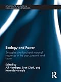 Ecology and power : struggles over land and material resources in the past, present, and future