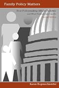 Family Policy Matters: How Policymaking Affects Families and What Professionals Can Do