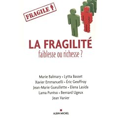 La fragilit�, faiblesse ou richesse ?