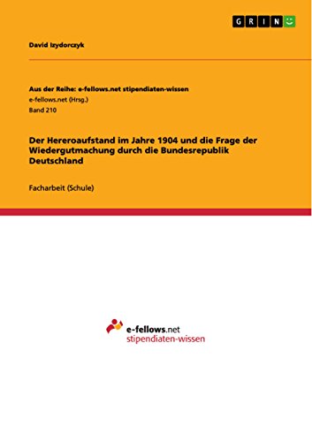 Der Hereroaufstand im Jahre 1904  und die Frage der Wiedergutmachung durch die Bundesrepublik Deutschland (Aus der Reihe: e-fellows.net stipendiaten-wissen) (German Edition)