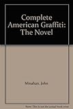 The complete American graffiti : the novel