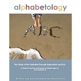 Alphabetology: The Study of the Alphabet Through Exploration and Fun