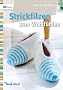 Strickfilzen zum Wohlf�hlen