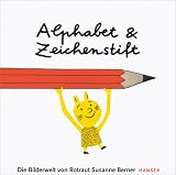 Alphabet und Zeichenstift: Die Bilderwelt von Rotraut Susanne Berner - Rotraut Susanne Berner