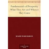 Fundamentals of Prosperity What They Are and Whence They Come