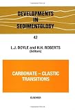Carbonate-Clastic Transitions (Developments in Sedimentology)