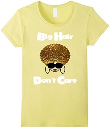 Women's Big Hair Don't Care Shirt - Curly Hair Glam Glitter Inspired Small Lemon