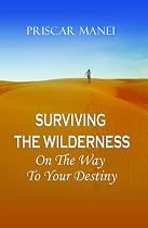Click to Download Free Kindle Book -> Surviving The Wilderness - On The Way To Your Destiny