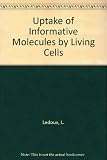 Uptake of informative molecules by living cells : international summer school held in Mol, Belgium, August 17-29, 1970, sponsored by NATO Scientific Affairs Division