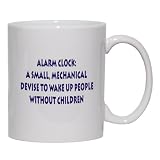 Alarm Clock: A small, mechanical device to wake up people without children Mug for Coffee / Hot Beverage (choice of sizes and colors)