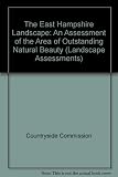 The East Hampshire landscape : an assessment of the area of outstanding natural beauty