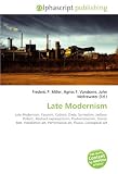 Late Modernism: Late Modernism. Fauvism, Cubism, Dada, Surrealism, Jackson Pollock, Abstract expressionism, Postminimalism, Steven Best, Installation art, Performance art, Fluxus, Conceptual art
