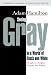 Seeing Gray in a World of Black and White: Thoughts on Religion, Morality and Politics