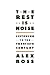 The Rest Is Noise
