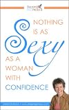 Nothing is as Sexy as a Woman with Confidence: How To Build Confidence Fast!