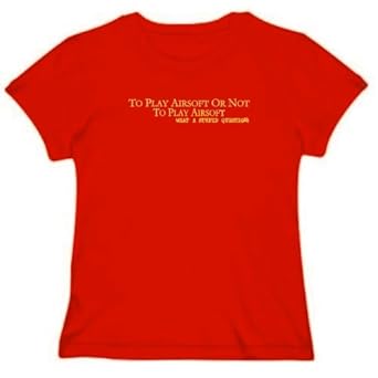 To play Airsoft or not to play Airsoft, what a stupid question Sports Womens T-Shirt (Red, Sizes X-Small - XXX-Large)