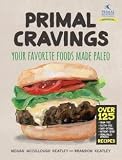 Megan McCullough Keatley: Primal Cravings : Your Favorite Foods Made Paleo (Hardcover); 2013 Edition