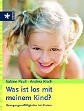 Was ist los mit meinem Kind? - Sabine Pauli, Andrea Kisch