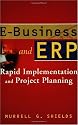 E-Business and ERP: Rapid Implementation and Project Planning