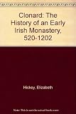 Clonard : the story of an early Irish monastery, 520-1202