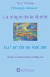 La magie de la libert� ou l'art de se...