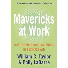 Mavericks at Work: Why the Most Original Minds in Business Win