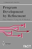 Program Development by Refinement: Case Studies Using the B Method 41bSmgNVbfL. SL160 Program Development by Refinement: Case Studies Using the B Method