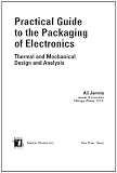 Practical Guide to the Packaging of Electronics: Thermal and Mechanical Design and Analysis (Mechanical Engineering (Marcell Dekker))