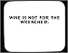 Kitchen & Housewares : Wine is not for the wrenched. Decorated Mouse Pad