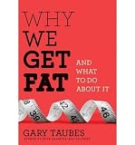 Zoom Produkt-Bild: [Why We Get Fat: And What to Do about It]Why We Get Fat: And What to Do about It BY Taubes, Gary(Author)Audio