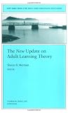 The New Update on Adult Learning Theory: New Directions for Adult and Continuing Education (J-B ACE Single Issue)