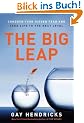 The Big Leap: Conquer Your Hidden Fear and Take Life to the Next Level