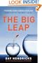 The Big Leap: Conquer Your Hidden Fear and Take Life to the Next Level