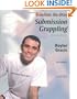 Brazilian Jiu-Jitsu Submission Grappling Techniques (Brazilian Jiu-Jitsu series)