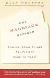 Why Marriage Matters: America, Equality, and Gay People's Right to Marry