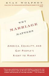 Why Marriage Matters: America, Equality, and Gay People's Right to Marry