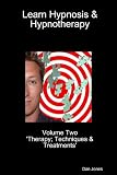 Learn Hypnosis & Hypnotherapy: Volume Two 'Therapy; Techniques & Treatments'