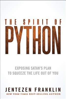 The Spirit of Python( Exposing Satan's Plan to Squeeze the Life Out of You)[SPIRIT OF PYTHON][Paperback]