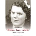 "Komm, Frau, raboti": Ich war Kriegsbeute