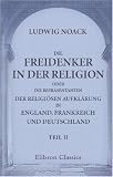 Bild zu: Die Freidenker in der Religion, oder die Repr&auml;sentanten der religi&ouml;sen Aufkl&auml;rung in England, Frankreich und Deutschland: Teil 2. Die franz&ouml;sischen ... der religi&ouml;sen Aufkl&auml;rung in Frankreich