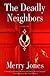 The Deadly Neighbors: A Thriller