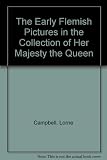 The early Flemish pictures in the collection of Her Majesty The Queen