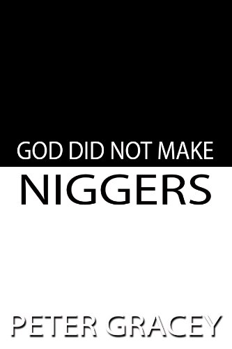 GOD DID NOT MAKE NIGGERS